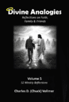 Divine Analogies  | Reflections on Faith, Family & Friends | Volume 5